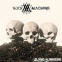 Void Machine : Going Nowhere Void Machine : Going Nowhere